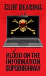 Blood on the Information Superhighway - Cliff Dearing - 9781310630040