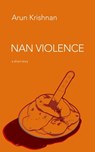 Nan Violence - Arun Krishnan - 9781310658266