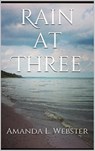 Rain at Three - Amanda L. Webster - 9781310853470