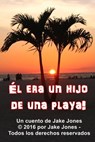 Él era un hijo de una playa! - Jake Jones - 9781310878558