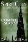 Spire City, Season One: Infected - Daniel Ausema - 9781310912252
