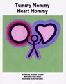 Tummy Mommy Heart Mommy - Jennifer Kramer - 9781310937798
