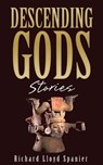 Descending Gods - Richard Lloyd Spanier - 9781310945793