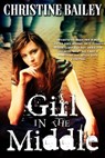 Girl in the Middle - Christine H. Bailey - 9781311061423