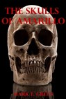 The Skulls of Amarillo - Mark E. Green - 9781311129239