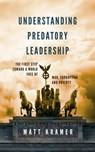 Understanding Predatory Leadership: The First Step Toward a World Free of War, Corruption and Poverty - Matt Kramer - 9781311282262
