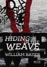 Hiding in the Weave - William Bayer - 9781311398345