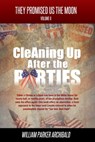Cleaning Up After the Parties (The High Cost of Party Politics) - William Parker Archibald - 9781311484291