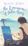 The Emergence of Julia Gray - Katie M John - 9781311537652