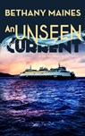 An Unseen Current - Bethany Maines - 9781311577528