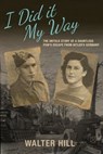 I Did It My Way - Walter Edward Hill - 9781311590367