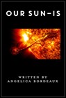 Our Sun – IS - Angelica Bordeaux - 9781311643254