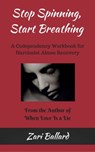 Stop Spinning, Start Breathing - A Codependency Workbook for Narcissist Abuse Recovery - Zari Ballard - 9781311654687