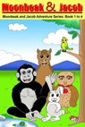 Moonbeak and Jacob Aventure Book 1 to 4 Bundle (Children's Book Age 3 to 5) - Betty Johnson - 9781311821614
