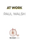 At Work - Paul Walsh - 9781311824851