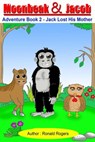 Moonbeak and Jacob Adventure Book 2-Jack Lost His Mother (Children's Book Age 3 to 8) - Betty Johnson - 9781311833945