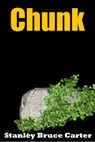 Chunk - Stanley Bruce Carter - 9781311840653