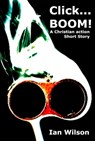 Click... BOOM! - Ian Wilson - 9781311844927