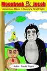 Moonbeak and Jacob Adventure Book 1-Sunny's First Flight (Children's Book Age 4 to 8) - Betty Johnson - 9781311861405