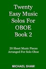 Twenty Easy Music Solos For Oboe Book 2 - Michael Shaw - 9781311888242