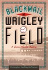 Blackmail at Wrigley Field - Christopher Geoffrey McPherson - 9781311889409