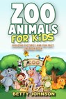 Zoo Animals for Kids: Amazing Pictures and Fun Fact Children Book (Children's Book Age 4-8) (Discover Animals Series) - Betty Johnson - 9781311907271