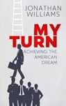 My Turn - Achieving the American Dream - Jonathan Williams - 9781311988072