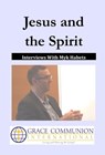 Jesus and the Spirit: Interviews With Myk Habets - Myk Habets - 9781311988522