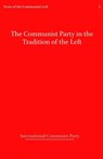 The Communist Party in the Tradition of the Left - International Communist Party - 9781312124035