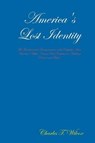 America's Lost Identity - WILCOX,  Charles T. - 9781312677753