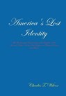 America's Lost Identity - WILCOX,  Charles T. - 9781312677883