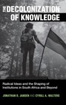 The Decolonization of Knowledge - Jonathan D. (Stellenbosch University Jansen ; Cyrill A. (Stellenbosch University Walters - 9781316514184