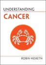 Understanding Cancer - Robin (University of Cambridge) Hesketh - 9781316517178