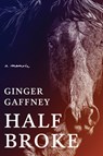 Half Broke - Ginger Gaffney - 9781324003076