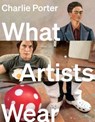 WHAT ARTISTS WEAR - Charlie Porter - 9781324020400