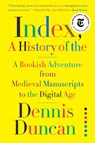 INDEX A HISTORY OF THE 8211 A BOOKI - Dennis Duncan - 9781324050513