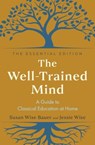 The Well-Trained Mind - Susan Wise Bauer ; Jessie Wise - 9781324073734