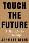 Touch the Future - John Lee Clark - 9781324086413