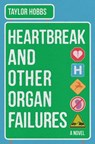 Heartbreak and Other Organ Failures - Taylor Hobbs - 9781324124832