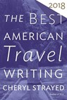 The Best American Travel Writing 2018 - Jason Wilson - 9781328497697
