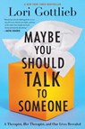 Maybe You Should Talk To Someone - Lori Gottlieb - 9781328662057