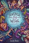 Tentacle and Wing - Sarah Porter - 9781328707338