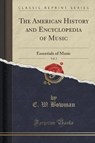 The American History and Encyclopedia of Music, Vol. - BOWMAN,  E. W. - 9781330003428