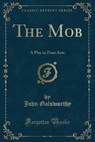 The Mob - GALSWORTHY,  John - 9781330674567