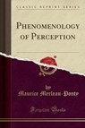 Phenomenology of Perception (Classic Reprint) - MERLEAU-PONTY,  Maurice - 9781330985366