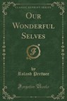 Our Wonderful Selves (Classic Reprint) - PERTWEE,  Roland - 9781331555698