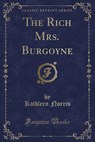 The Rich Mrs. Burgoyne (Classic Reprint) - NORRIS,  Kathleen - 9781331699835