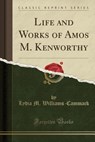 Life and Works of Amos M. Kenworthy (Classic Reprint) - WILLIAMS-CAMMACK,  Lydia M. - 9781331756798