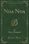 Noa Noa (Classic Reprint) - GAUGUIN,  Paul - 9781333274078