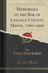 Sewall, R: Memorials of the Bar of Lincoln County, Maine, 17 - SEWALL,  Rufus King - 9781333471064